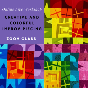 “Creative and colorful improv piecing, ONLINE LIVE CLASS, December 3”